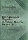 The Annals and Magazine of Natural History, Volume 16 - Jardine William