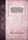 History of the Hawaiian Or Sandwich Islands, Embracing Their Antiquities, Mythology, Legends, Discovery, . Civil, Religious and Political History, . Traditionary Period to the Present Time - James Jackson Jarves