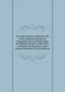 Les cent ballades, poeme du 14e siecle compose par Jean le Seneschal avec la collaboration de Philippe d.Artois, comte d.Eu, de Boucicaut le jeune et . par Gaston Raynaud (French Edition) - 