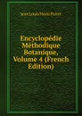 Encyclopedie Methodique Botanique, Volume 4 (French Edition) - Jean Louis Marie Poiret