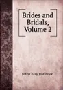 Brides and Bridals, Volume 2 - Jeaffreson John Cordy
