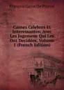 Causes Celebres Et Interessantes: Avec Les Jugemens Qui Les Ont Decidees, Volume 1 (French Edition) - François Gayot de Pitaval