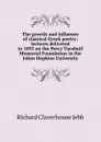 The growth and influence of classical Greek poetry; lectures delivered in 1892 on the Percy Turnbull Memorial Foundation in the Johns Hopkins University - Jebb Richard Claverhouse