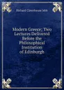 Modern Greece; Two Lectures Delivered Before the Philosophical Institution of Edinburgh - Jebb Richard Claverhouse