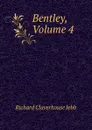 Bentley, Volume 4 - Jebb Richard Claverhouse