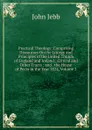 Practical Theology: Comprising Discourses On the Liturgy and Principles of the United Church of England and Ireland ; Critical and Other Tracts ; and . the House of Peers in the Year 1824, Volume 2 - John Jebb