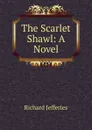 The Scarlet Shawl: A Novel - Richard Jefferies