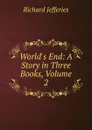 World.s End: A Story in Three Books, Volume 2 - Richard Jefferies