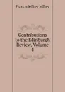 Contributions to the Edinburgh Review, Volume 4 - Francis Jeffrey