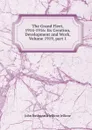 The Grand Fleet, 1914-1916: Its Creation, Development and Work, Volume 1919,.part 1 - John Rushworth Jellicoe Jellicoe