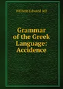 Grammar of the Greek Language: Accidence - William Edward Jelf