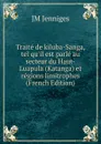 Traite de kiluba-Sanga, tel qu.il est parle au secteur du Haut-Luapula (Katanga) et regions limitrophes (French Edition) - JM Jenniges