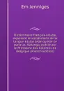 Dictionnaire francais-kiluba, exposant le vocabularie de la langue kiluba telle qu.elle se parle au Katanga, publie par le Ministere des Colonies de Belgique (French Edition) - Em Jenniges