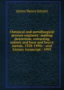 Chemical and metallurgical process engineer: making deuterium, extracting salines and base and heavy metals, 1938-1990s : oral history transcript / 1993 - James Henry Jensen