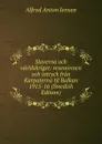 Slaverna och varldskriget: reseminnen och intryck fran Karpaterna til Balkan 1915-16 (Swedish Edition) - Alfred Anton Jensen