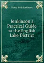 Jenkinson.s Practical Guide to the English Lake District - Henry Irwin Jenkinson