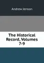 The Historical Record, Volumes 7-9 - Andrew Jenson