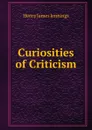 Curiosities of Criticism - Henry James Jennings