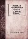 Haller Als Philosoph: Ein Versuch (German Edition) - Heinrich Ernst Jenny