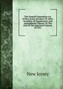 The General Corporation Act Of New Jersey (revision Of 1896): Including All Supplements And Amendments Thereto, To The End Of The Legislative Session Of 1921 - New Jersey