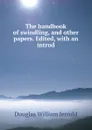 The handbook of swindling, and other papers. Edited, with an introd. - Jerrold Douglas William