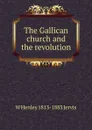 The Gallican church and the revolution - W Henley 1813-1883 Jervis