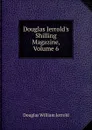 Douglas Jerrold.s Shilling Magazine, Volume 6 - Jerrold Douglas William