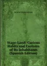 Stage-Land: Curious Habits and Customs of Its Inhabitants (Spanish Edition) - Jerome Jerome K