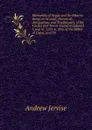 Memorials of Angus and the Mearns: Being an Account, Historical, Antiquarian, and Traditionary, of the Castles and Towns Visited by Edward I, and of . 1291-6, Also, of the Abbey of Cupar, and Th - Andrew Jervise