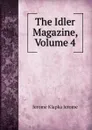 The Idler Magazine, Volume 4 - Jerome Jerome K