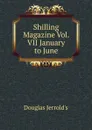 Shilling Magazine Vol. VII January to June - Jerrold Douglas William