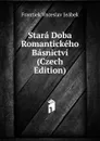 Stara Doba Romantickeho Basnictvi (Czech Edition) - Frantiek Vnceslav Jeábek