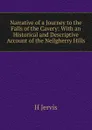 Narrative of a Journey to the Falls of the Cavery: With an Historical and Descriptive Account of the Neilgherry Hills - H Jervis