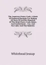 The American Pastry Cook: A Book Of Perfected Receipts For Making All Sorts Of Articles Required Of The Hotel Pastry Cook, Baker, And Confectioner, . Use, And For Cafes And Fine Bakeries - Whitehead Jessup