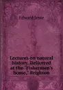 Lectures on natural history. Delivered at the 