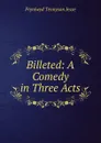 Billeted: A Comedy in Three Acts - Fryniwyd Tennyson Jesse