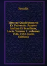 Litterae Quadrimestres Ex Universis: Praeter Indiam Et Brasiliam, Locis, Volume 1;.volumes 1546-1552 (Latin Edition) - Jesuits