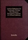 Lettres Edifiantes Et Curieuses: Ecrites Des Missions Etrangeres, Volume 21 (French Edition) - Jesuits