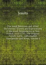 The Jesuit Relations and Allied Documents: Travels and Explorations of the Jesuit Missionaries in New France, 1610-1791 ; the Original French, Latin, . with English Translations and Notes, Volume 6 - Jesuits