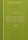 Pious phrases in politics; an examination of some popular catchwords, their misuse and meaning - John Wynne Jeudwine