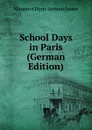 School Days in Paris (German Edition) - Margaret Dyne Symons Jeune