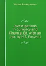Investigations in Currency and Finance, Ed. with an Intr. by H.S. Foxwell - William Stanley Jevons