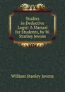 Studies in Deductive Logic: A Manual for Students, by W. Stanley Jevons - William Stanley Jevons