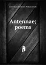 Antennae; poems - Llewellynn Frederick William Jewitt