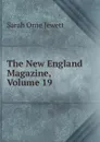 The New England Magazine, Volume 19 - Jewett Sarah Orne