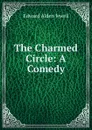 The Charmed Circle: A Comedy - Edward Alden Jewell