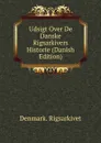 Udsigt Over De Danske Rigsarkivers Historie (Danish Edition) - Denmark. Rigsarkivet