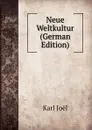 Neue Weltkultur (German Edition) - Karl Joël