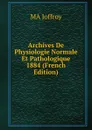 Archives De Physiologie Normale Et Pathologique 1884 (French Edition) - MA Joffroy