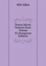 Osszes Muvei: Nemzeti Kiad, Volume 23 (Hungarian Edition) - Maurus Jókai